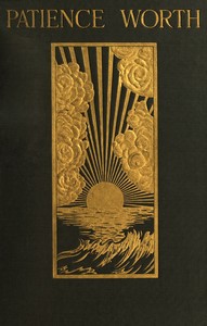 Patience Worth: A Psychic Mystery by Casper S. (Casper Salathiel) Yost