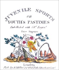 Juvenile Sports; or, Youth's Pastimes by Anonymous