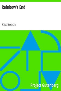 Rainbow's End by Rex Beach