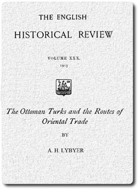 The Ottoman Turks and the Routes of Oriental Trade
from The English Historical Review, October 1915 by Albert Howe Lybyer