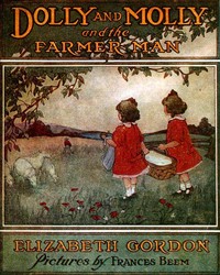 Dolly and Molly and the Farmer Man by Elizabeth Gordon