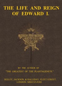 The Life and Reign of Edward I. by Robert Benton Seeley