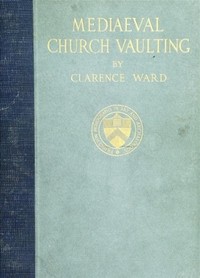Mediaeval Church Vaulting by Clarence Ward