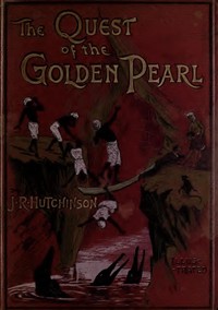 The Quest of the Golden Pearl by J. R. (John Robert) Hutchinson