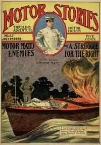 Motor Matt's Enemies; or, A Struggle for the Right
Motor Stories Thrilling Adventure Motor Fiction No. 22, July 24, 1909 by Stanley R. Matthews