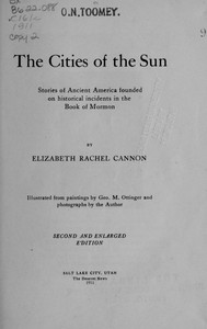 The Cities of the Sun
Stories of Ancient America founded on historical incidents in the Book of Mormon by Elizabeth Cannon Porter