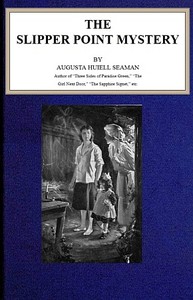 The Slipper Point Mystery by Augusta Huiell Seaman