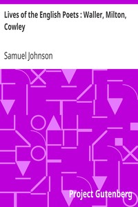 Lives of the English Poets : Waller, Milton, Cowley by Samuel Johnson