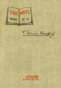The Novel; what it is by F. Marion (Francis Marion) Crawford