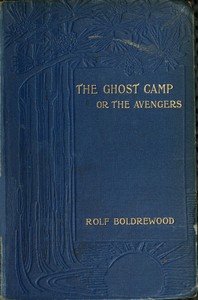 The Ghost Camp; or, the Avengers by Rolf Boldrewood