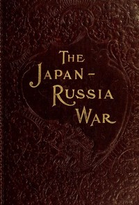 The Japan-Russia War: An Illustrated History of the War in the Far East by Sydney Tyler