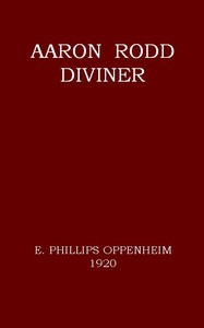 Aaron Rodd, Diviner by E. Phillips (Edward Phillips) Oppenheim