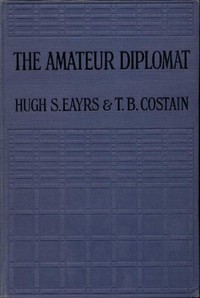 The Amateur Diplomat: A Novel by Hugh S. (Hugh Sterling) Eayrs