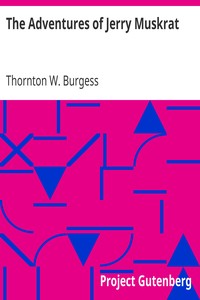 The Adventures of Jerry Muskrat by Thornton W. (Thornton Waldo) Burgess