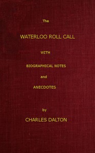 The Waterloo Roll Call
With Biographical Notes and Anecdotes by Charles Dalton