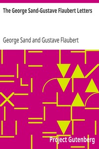 The George Sand-Gustave Flaubert Letters by George Sand