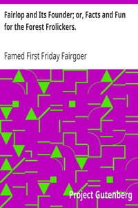 Fairlop and Its Founder; or, Facts and Fun for the Forest Frolickers. by Famed First Friday Fairgoer