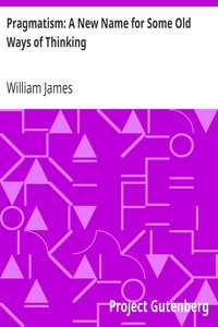 Pragmatism: A New Name for Some Old Ways of Thinking by William James