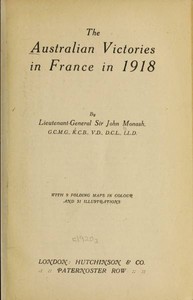 The Australian Victories in France in 1918 by John Monash