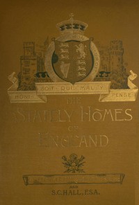 The Stately Homes of England by Llewellynn Frederick William Jewitt