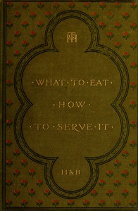 What to Eat, How to Serve it by Christine Terhune Herrick