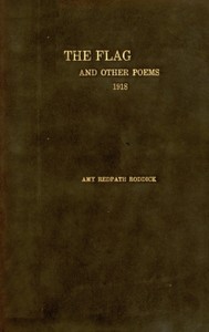 The Flag, and Other Poems, 1918 by Amy Redpath Roddick