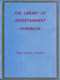 The Library of Entertainment: Handbook by John Chilton Scammell
