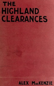 The History of the Highland Clearances
Second Edition, Altered and Revised by Alexander Mackenzie