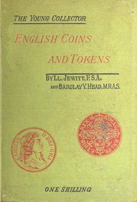 English Coins and Tokens, with a Chapter on Greek and Roman Coins by Llewellynn Frederick William Jewitt