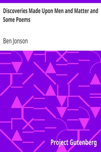 Discoveries Made Upon Men and Matter and Some Poems by Ben Jonson