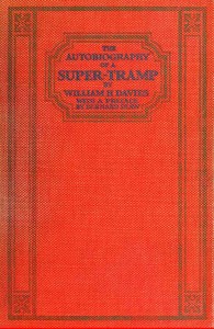The Autobiography of a Super-Tramp by W. H. (William Henry) Davies
