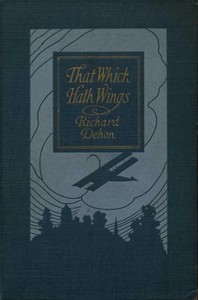 That Which Hath Wings: A Novel of the Day by Richard Dehan