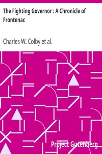 The Fighting Governor : A Chronicle of Frontenac by Charles W. (Charles William) Colby