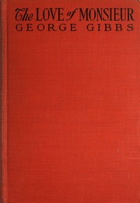 The Love of Monsieur by George Gibbs