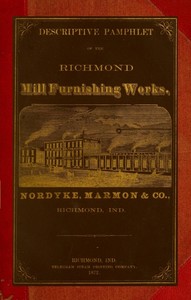 Descriptive Pamphlet of the Richmond Mill Furnishing Works
All sizes of mill stones and complete grinding and bolting combined husk or portable flouring mills, portable corn and feed mills; smut and separating machines; zigzag and oat separators, dustless separators, warehouse separators, water wheels; mill shafting; pulleys; spur and bevel, iron and core, gearing.... by Richmond Mill Furnishing Works