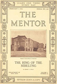 The Mentor: The Ring of the Nibelung, Vol. 3, Num. 24, Serial No. 100, February 1, 1916 by Henry T. Finck