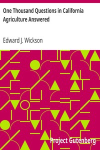 One Thousand Questions in California Agriculture Answered by Edward J. (Edward James) Wickson