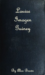 Louise Imogen Guiney by Alice Brown