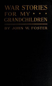 War Stories for my Grandchildren by John Watson Foster