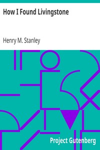 How I Found Livingstone
Travels, adventures, and discoveres in Central Africa, including an account of four months' residence with Dr. Livingstone, by Henry M. Stanley by Henry M. (Henry Morton) Stanley