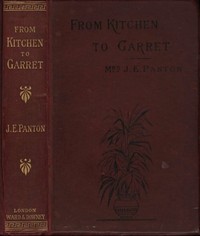 From Kitchen to Garret: Hints for young householders by J. E. (Jane Ellen) Panton