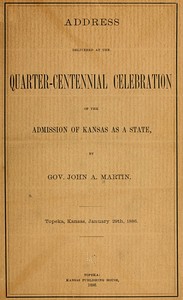 Address delivered at the quarter-centennial celebration of the admission of Kansas as a state by John Alexander Martin
