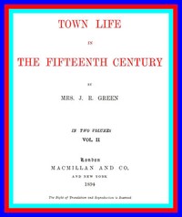 Town Life in the Fifteenth Century, Volume 2 (of 2) by Alice Stopford Green