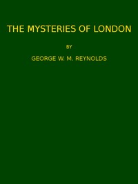 The Mysteries of London, v. 4/4 by George W. M. (George William MacArthur) Reynolds