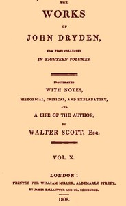 The Works of John Dryden, now first collected in eighteen volumes. Volume 10 by John Dryden