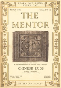 The Mentor: Chinese Rugs, Vol. 4, Num. 2, Serial No. 102, March 1, 1916 by John Kimberly Mumford