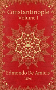 Constantinople, v. 1 (of 2) by Edmondo De Amicis