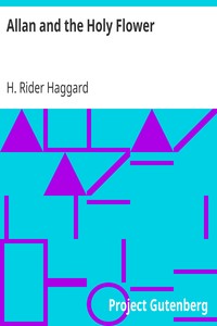 Allan and the Holy Flower by H. Rider (Henry Rider) Haggard