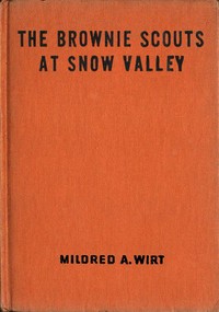 The Brownie Scouts at Snow Valley by Mildred A. (Mildred Augustine) Wirt