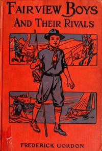 Fairview Boys and Their Rivals; or, Bob Bouncer's Schooldays by Frederick Gordon